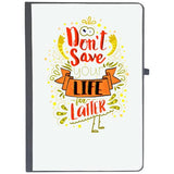 Udnag Ruled Notebook Diary Life | Dont Save Your Life For Latter On Dark, [A5 80Pages 80Gsm]