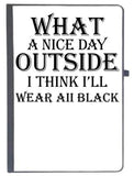 Udnag Ruled Notebook Diary Black Wear | What A Nice Day Outside I Think I Ll Wear Aii Black, [A5 80Pages 80Gsm]
