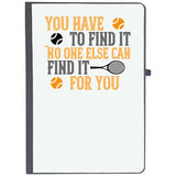 Udnag Ruled Notebook Diary Tennis | You Have To Find It. No One Else Can Find It For You, [A5 80Pages 80Gsm]