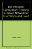 The Intelligent Corporation: Creating a Shared Network for Information and Profit