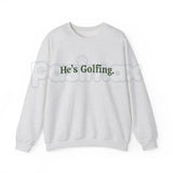 He’s Golfing Sweatshirt | Funny Golf Widow Crewneck | Humorous Country Club Pullover | Sarcastic Weekend Golfer Jumper | Aesthetic Golf Humor Shirt | Soft Cozy Sporty Lifestyle Top