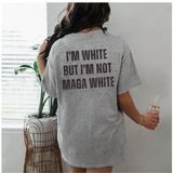 Nuanced Perspective Political Statement Tee - I'm White Not MAGA Sarcastic Pure Cotton Unisex Shirt