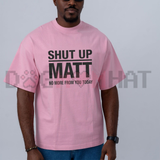 Shut Up Matt Funny Meme Retro Slogan Graphic T-Shirt
