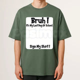 "Bruh It’s My Last Day Of School" Sign My T-Shirt – 2026 Graduation Keepsake Tee, Premium 100% Cotton Autograph Graphic Top, Soft Lived-In Heavyweight Class of 2026 Party Shirt, Made in USA