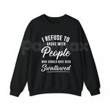 I Refuse to Argue with People Who Should Have Been Swallowed – Funny Sarcastic Hoodie, Sweatshirt & T-Shirt