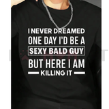 "Sexy Bald Guy" Hilarious T-Shirt for Men
