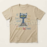 If You Want To Be Cool Just Be Yourself Pete Cat T-Shirt – Groovy Positive Quote Cartoon Graphic Tee, Unisex Cotton Shirt