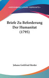 Briefe Zu Beforderung Der Humanitat (1795) (German Edition)