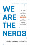 We Are the Nerds: The Birth and Tumultuous Life of Reddit, the Internets Culture Laboratory