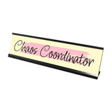 Chaos Coordinator, Pink and Yellow Novelty Office Gift Desk Sign (2 x 8)