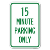 15 Minute Parking Only | 12 X 18 HeavyGauge Aluminum Rust Proof Parking Sign | Protect Your Business & Municipality | Made in