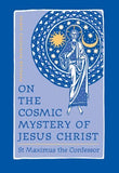 On the Cosmic Mystery of Jesus Christ: Selected Writings from St. Maximus the Confessor