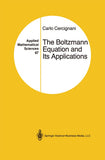 The Boltzmann Equation and Its Applications (Applied Mathematical Sciences, 67)