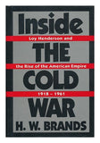 Inside the Cold War: Loy Henderson and the Rise of the American Empire, 1918-1961