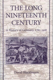 The Long Nineteenth Century: A History of Germany, 1780-1918