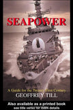 Seapower: A Guide for the Twenty-First Century (Cass Series: Naval Policy and History)
