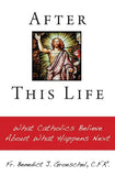 After This Life: What Catholics Believe About What Happens Next