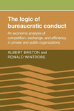 The Logic of Bureaucratic Conduct: An Economic Analysis of Competition, Exchange, and Efficiency in Private and Public Organizations