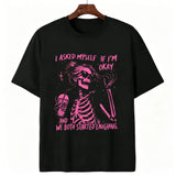 Funny "Asked Myself If I'm Okay" T-Shirt – Sarcastic Self-Aware Overthinker Mental Health Joke Graphic Tee