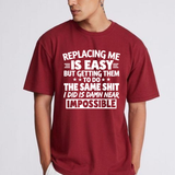 Unmatched Merit Tee – "Replacing Me Is Easy" Workplace Sarcasm Graphic Shirt