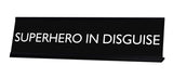 Signs by LITA Superhero in Disguise Novelty Desk Sign