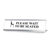 Please Wait to be Seated, Brown Silver Frame, Desk Sign (2x8)