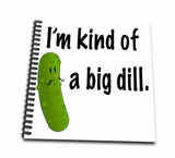3dRose db_186242_1 Im Kind of a Big Dill Drawing Book, 8 by 8