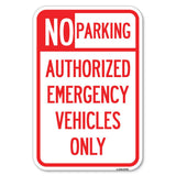 No Parking Authorized Emergency Vehicles Only | 12 X 18 HeavyGauge Aluminum Rust Proof Parking Sign | Protect Your Business &