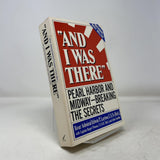 And I Was There: Pearl Harbor and Midway--Breaking the Secrets
