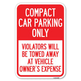 Compact Car Parking Only Violators Will Be Towed Away at Vehicle Owners Expense | 12 X 18 HeavyGauge Aluminum Rust Proof Par