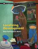 Localizing Development: Does Participation Work? (Policy Research Reports)
