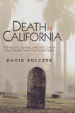 Death in California: The Bizarre, Freakish and Just Curious Ways People Die in the Golden State