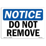 OSHA Notice Signs Do Not Remove Sign | Extremely Durable Made in The USA Signs or Heavy Duty Vinyl label Decal | Protect Your 
