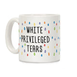 LookHUMAN White Privileged Tears White 11 Ounce Ceramic Coffee Mug