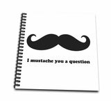 3dRose db_107316_1 I Mustache You a Question Drawing Book, 8 by 8Inch