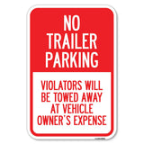 No Parking Sign No Trailer Parking Violators Will Be Towed Away at Vehicle Owners Expense | 12 X 18 HeavyGauge Aluminum Rust