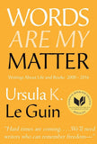 Words Are My Matter: Writings About Life and Books, 2000-2016, with a Journal of a Writer s Week
