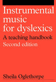 Instrumental Music for Dyslexics: A Teaching Handbook (Dyslexia Series (Whurr))