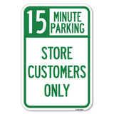 15 Minutes Parking Store Customers Only | 12 X 18 HeavyGauge Aluminum Rust Proof Parking Sign | Protect Your Business & Mun