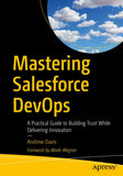 Mastering Salesforce DevOps: A Practical Guide to Building Trust While Delivering Innovation