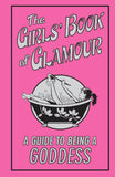 The Girls Book Of Glamour (Guide To Being A Goddess)