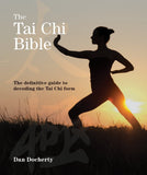 The Tai Chi Bible: The Definitive Guide to Decoding the Tai Chi Form (Subject Bible)