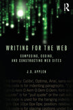 Writing for the Web: Composing, Coding, and Constructing Web Sites