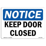 OSHA Notice Signs Notice Keep Door Closed Sign | Extremely Durable Made in The USA Signs or Heavy Duty Vinyl Label Decal | Pro