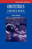 Obstetrics: A Practical Manual (Oxford Medical Publications)