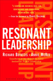 Resonant Leadership: Renewing Yourself and Connecting with Others Through Mindfulness, Hope, and Compassion
