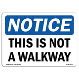 OSHA Notice Signs This is Not A Walkway Sign | Extremely Durable Made in The USA Signs or Heavy Duty Vinyl Label Decal | Prote