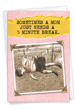 NobleWorks Funny Mothers Day Card with Envelope Loving, Humor Greeting Card for Mom 5 Minute Break 0211