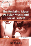The Resisting Muse: Popular Music and Social Protest (Ashgate Popular and Folk Music Series)