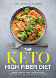 The Keto High Fiber Diet: More than 60 High-fiber Recipes for the Essential Low-carb, High-fat Diet: A Cookbook